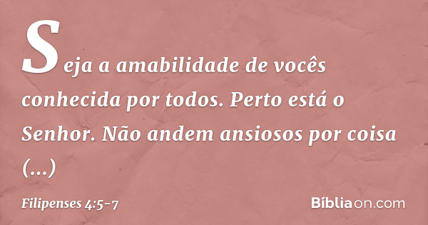 Filipenses 4:5-7  - Bíblia