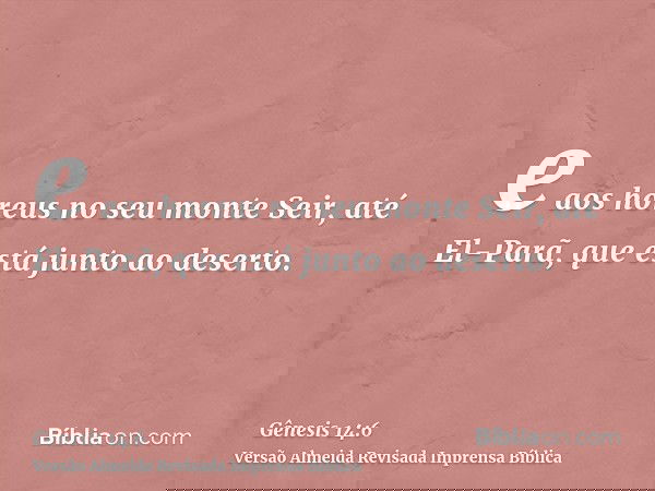 e aos horeus no seu monte Seir, até El-Parã, que está junto ao deserto.