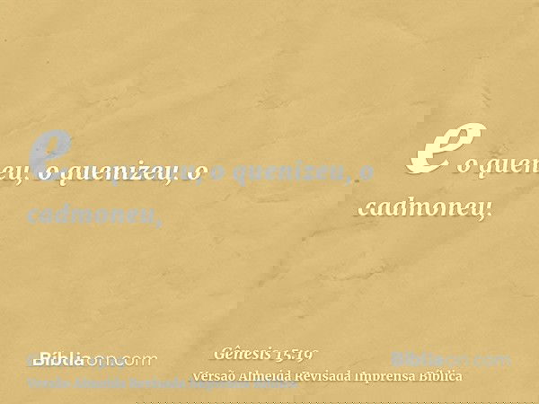 e o queneu, o quenizeu, o cadmoneu,