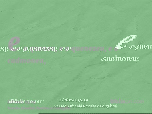 e o queneu, e o quenezeu, e o cadmoneu,