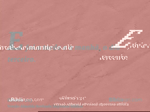 E foi a tarde e a manhã, o dia terceiro.