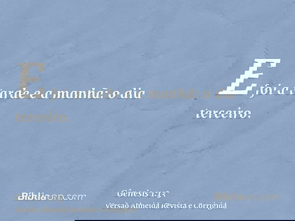 E foi a tarde e a manhã: o dia terceiro.