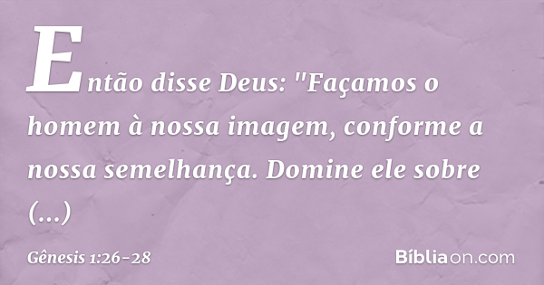 Gênesis 1:26-28 (Façamos o homem à nossa imagem e semelhança) - Bíblia