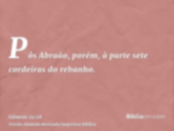 Pôs Abraão, porém, à parte sete cordeiras do rebanho.