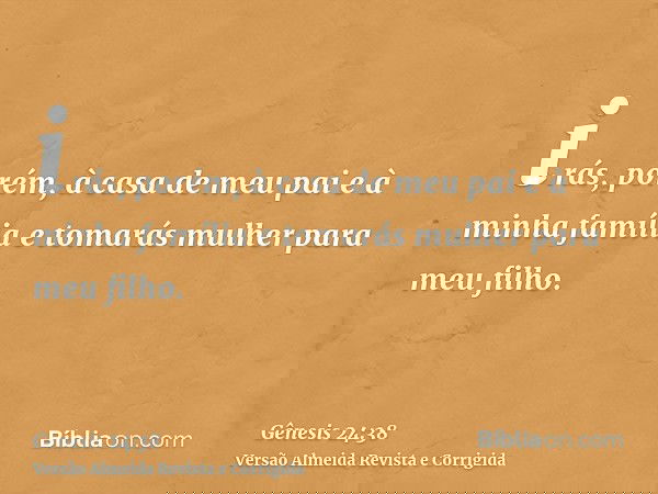 irás, porém, à casa de meu pai e à minha família e tomarás mulher para meu filho.