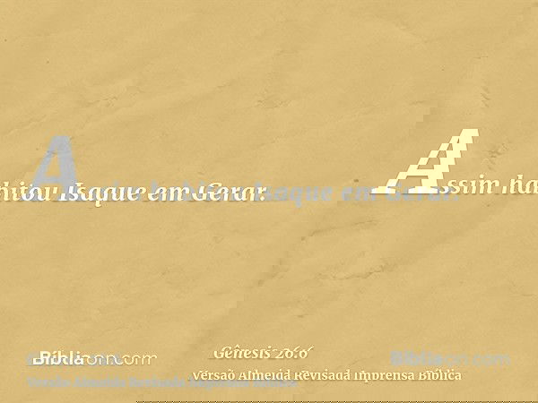 Assim habitou Isaque em Gerar.