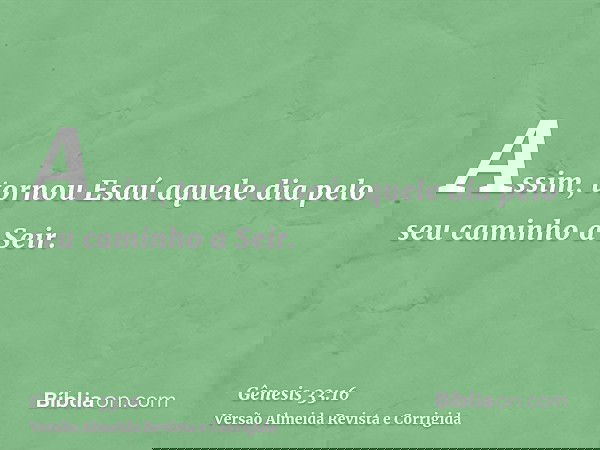 Assim, tornou Esaú aquele dia pelo seu caminho a Seir.