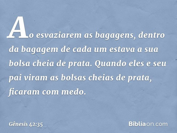 Ao esvaziarem as bagagens, dentro da bagagem de cada um estava a sua bolsa cheia de prata. Quando eles e seu pai viram as bolsas cheias de prata, ficaram com me