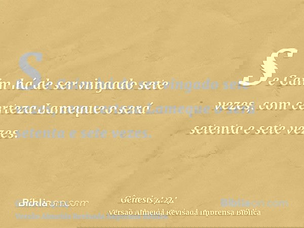 Se Caim há de ser vingado sete vezes, com certeza Lameque o será setenta e sete vezes.