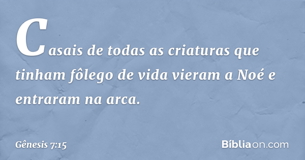 Gênesis 7:15 - Bíblia
