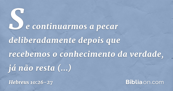 Hebreus 10:26-27 - Bíblia