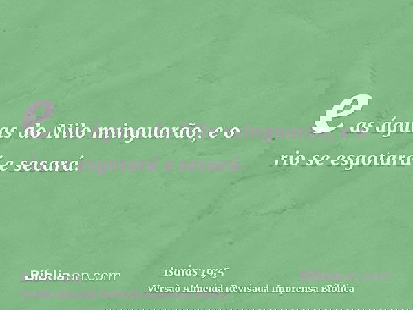 e as águas do Nilo minguarão, e o rio se esgotará e secará.