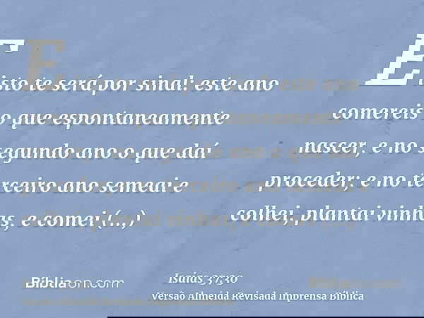 E isto te será por sinal: este ano comereis o que espontaneamente nascer, e no segundo ano o que daí proceder; e no terceiro ano semeai e colhei, plantai vinhas