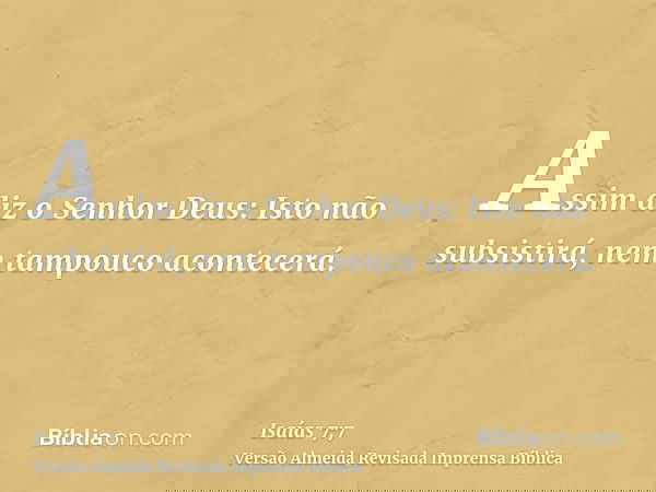Assim diz o Senhor Deus: Isto não subsistirá, nem tampouco acontecerá.