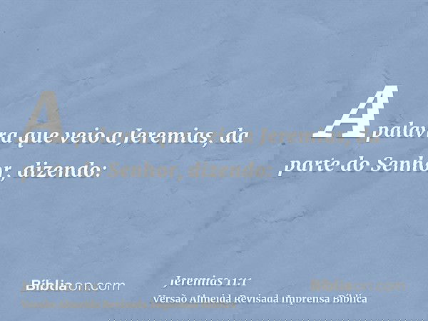 A palavra que veio a Jeremias, da parte do Senhor, dizendo: