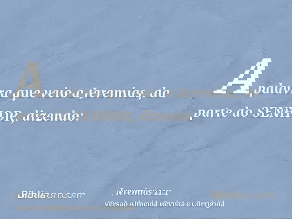 A palavra que veio a Jeremias, da parte do SENHOR, dizendo: