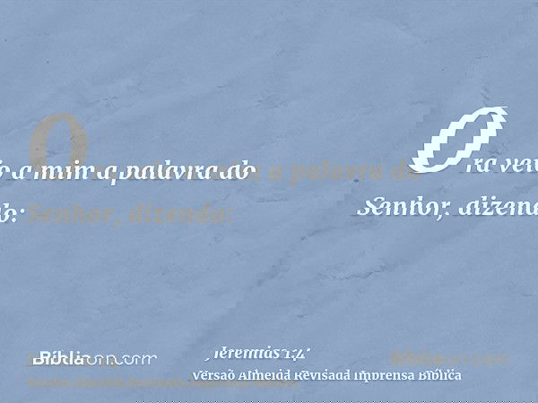 Ora veio a mim a palavra do Senhor, dizendo: