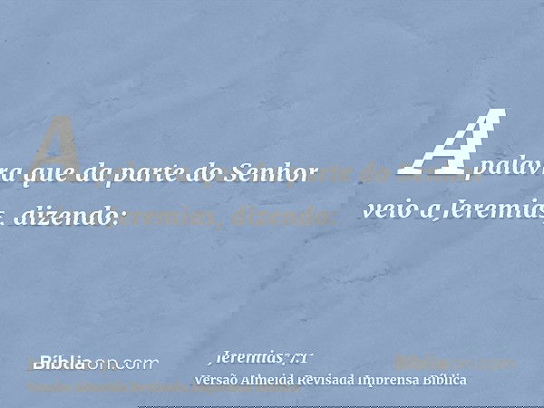 A palavra que da parte do Senhor veio a Jeremias, dizendo: