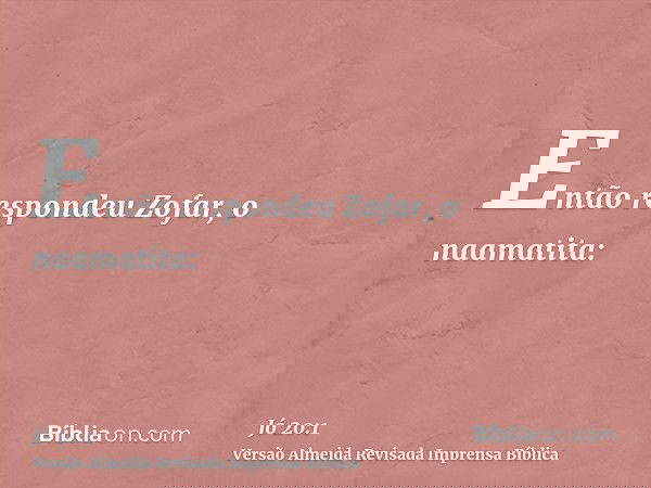 Então respondeu Zofar, o naamatita: