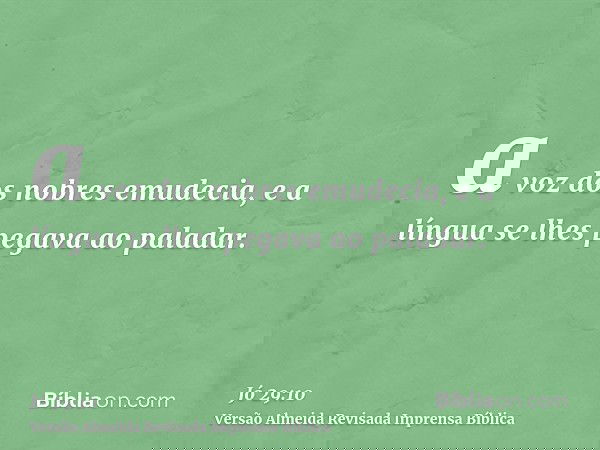 a voz dos nobres emudecia, e a língua se lhes pegava ao paladar.