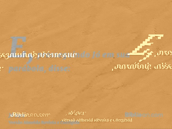 E, prosseguindo Jó em sua parábola, disse: