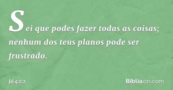 Jó 42:2 (Bem sei eu que tudo podes) - Bíblia