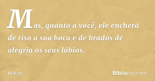 Jó 8:21 (Deus enchera teus lábios de alegria) - Bíblia