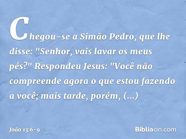 João 13:7 - O que faço agora você não sabe, mais tarde você entenderá -  Bíblia