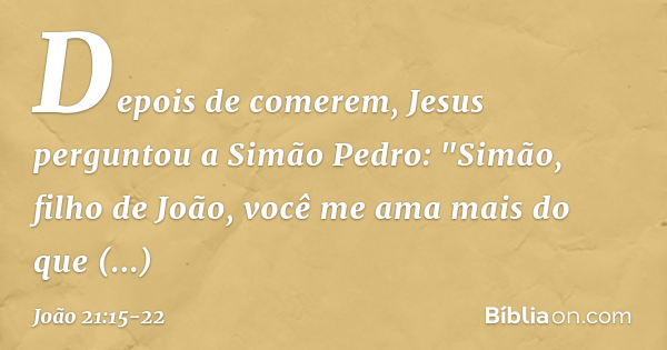 João 21:15-22 (Pedro tu me amas?) - Bíblia