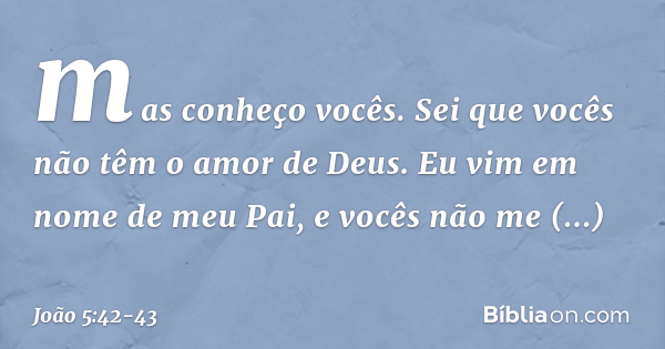 João 5 42 43 Bíblia João 5 42 43 Bíblia