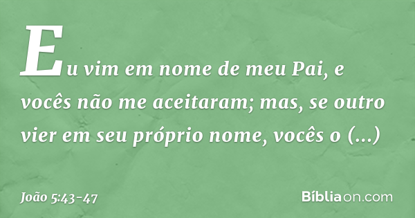 João 5 43 47 Bíblia João 5 43 47 Bíblia