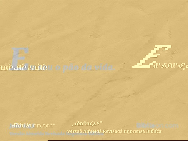 Eu sou o pão da vida.
