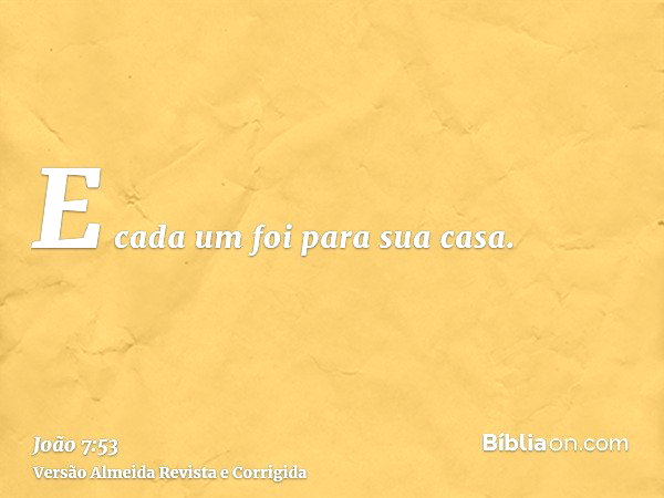 João 7:53 (E todos foram para suas casas) - Bíblia