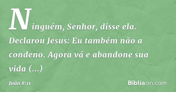 João 8:11 (Vá e não peques mais) - Bíblia