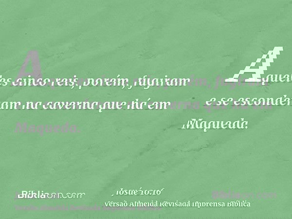 Aqueles cinco reis, porém, fugiram e se esconderam na caverna que há em Maqueda.
