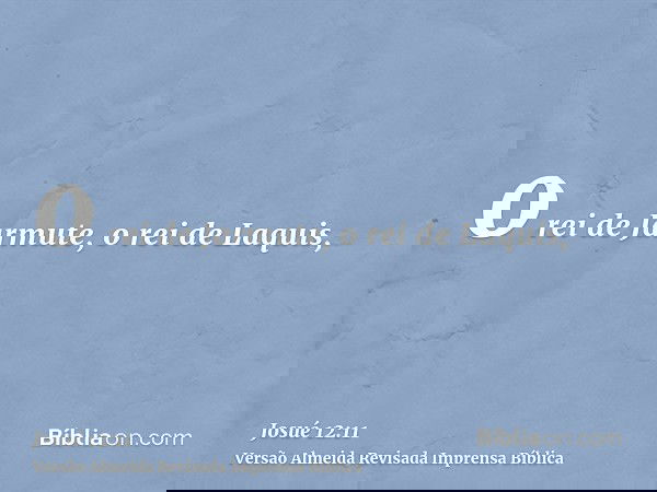 o rei de Jarmute, o rei de Laquis,