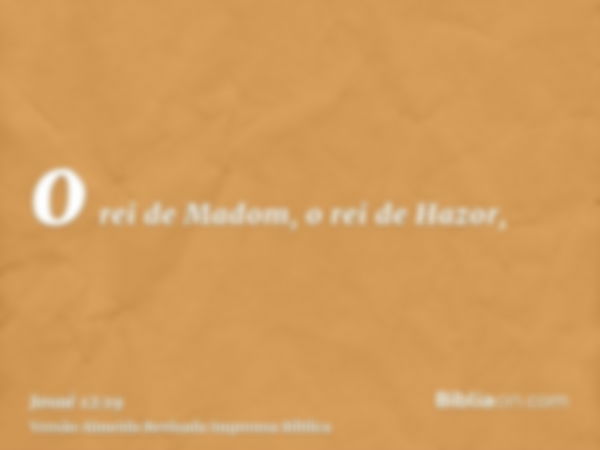 o rei de Madom, o rei de Hazor,