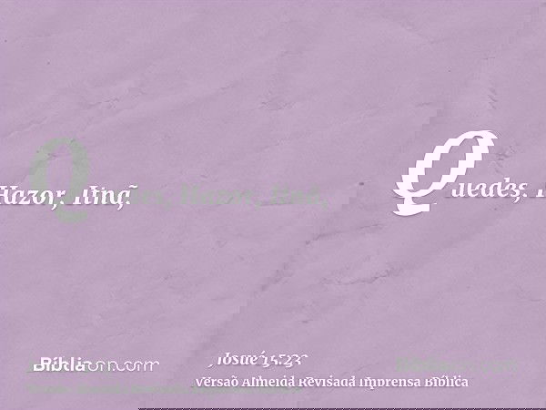 Quedes, Hazor, Itnã,