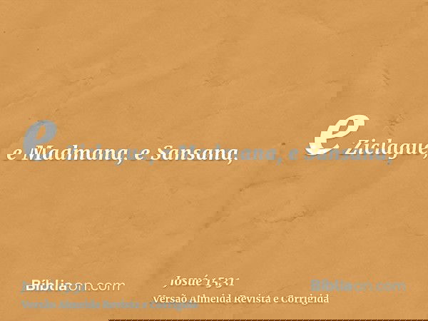 e Ziclague, e Madmana, e Sansana,