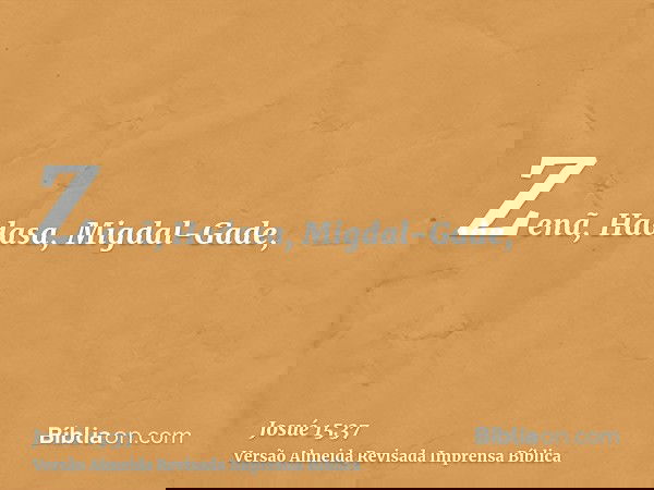 Zenã, Hadasa, Migdal-Gade,