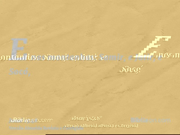 E nas montanhas: Samir, e Jatir, e Socó,