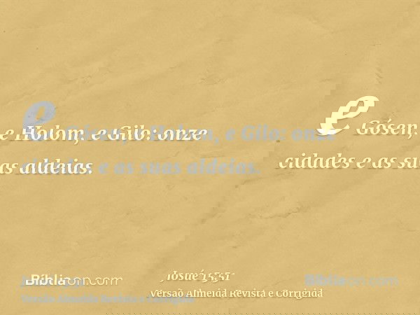 e Gósen, e Holom, e Gilo: onze cidades e as suas aldeias.