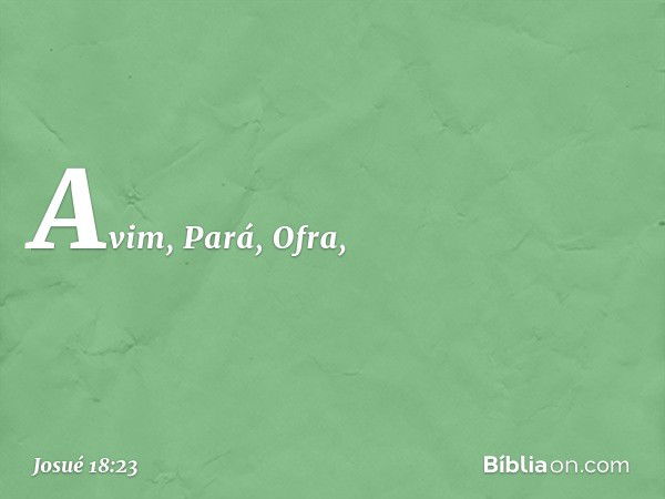 Avim, Pará, Ofra, -- Josué 18:23