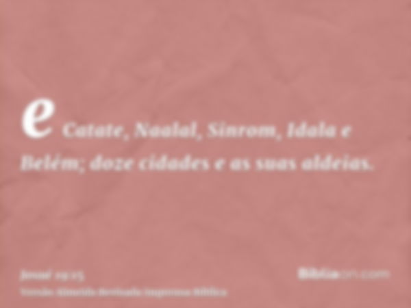 e Catate, Naalal, Sinrom, Idala e Belém; doze cidades e as suas aldeias.