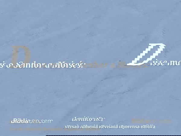 Disse mais o Senhor a Moisés: