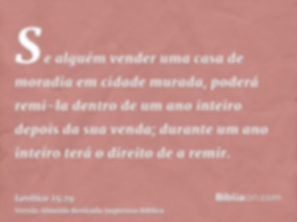 Se alguém vender uma casa de moradia em cidade murada, poderá remi-la dentro de um ano inteiro depois da sua venda; durante um ano inteiro terá o direito de a r