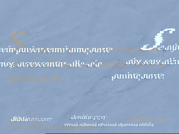 Se alguém quiser remir uma parte dos seus dízimos, acrescentar-lhe-á a quinta parte.