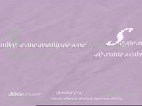 Se for mulher, a tua avaliação será de trinta siclos.