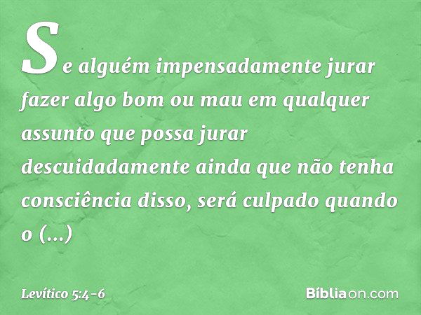 "Se alguém impensadamente jurar fazer algo bom ou mau em qualquer assunto que possa jurar descuidadamente ainda que não tenha consciência disso, será culpado qu