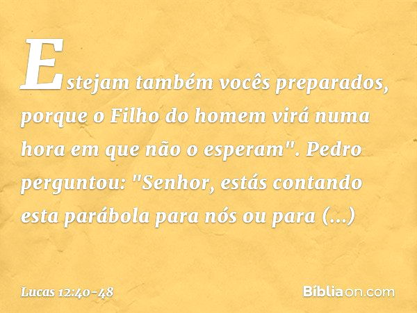 Lucas 12:40-48 - Bíblia